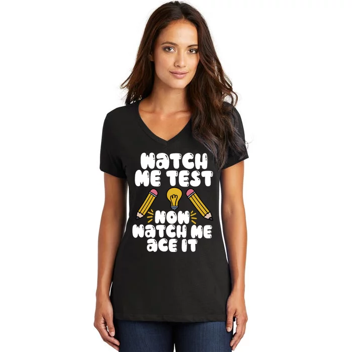 Watch Me Test Now Watch Me Ace It Test Day Women's V-Neck T-Shirt