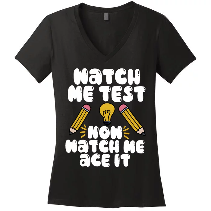 Watch Me Test Now Watch Me Ace It Test Day Women's V-Neck T-Shirt