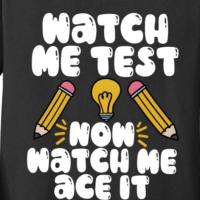 Watch Me Test Now Watch Me Ace It Test Day Kids Long Sleeve Shirt