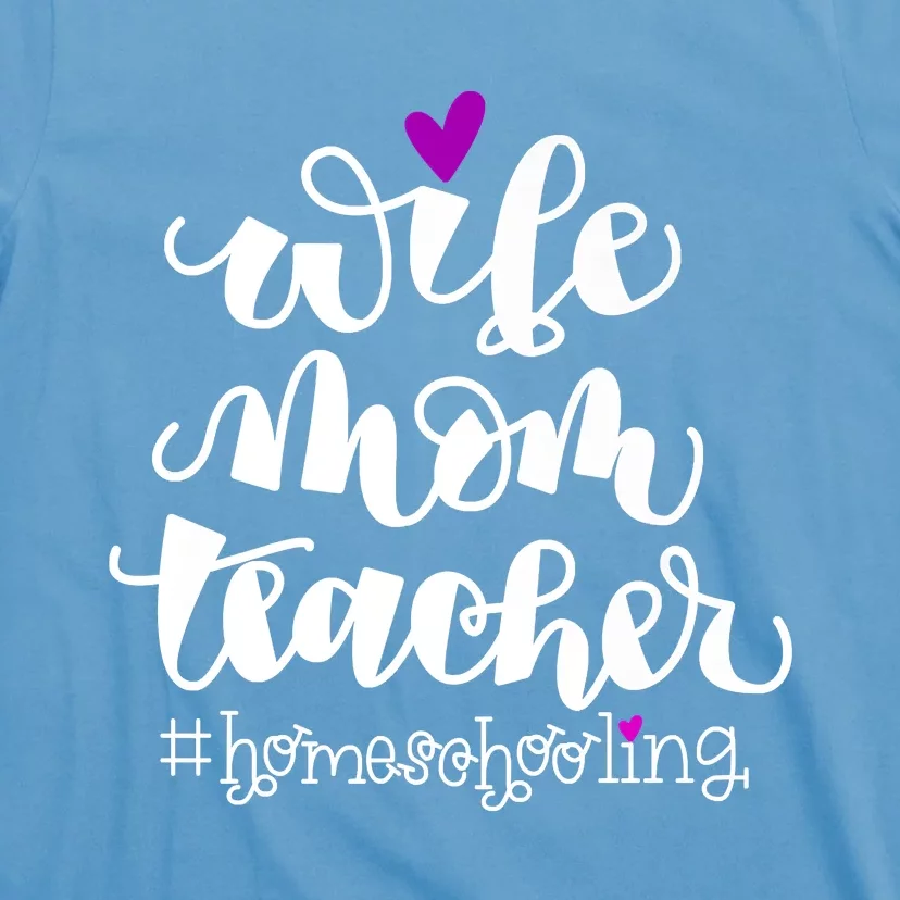 Wife Mom Teacher Homeschooling T-Shirt