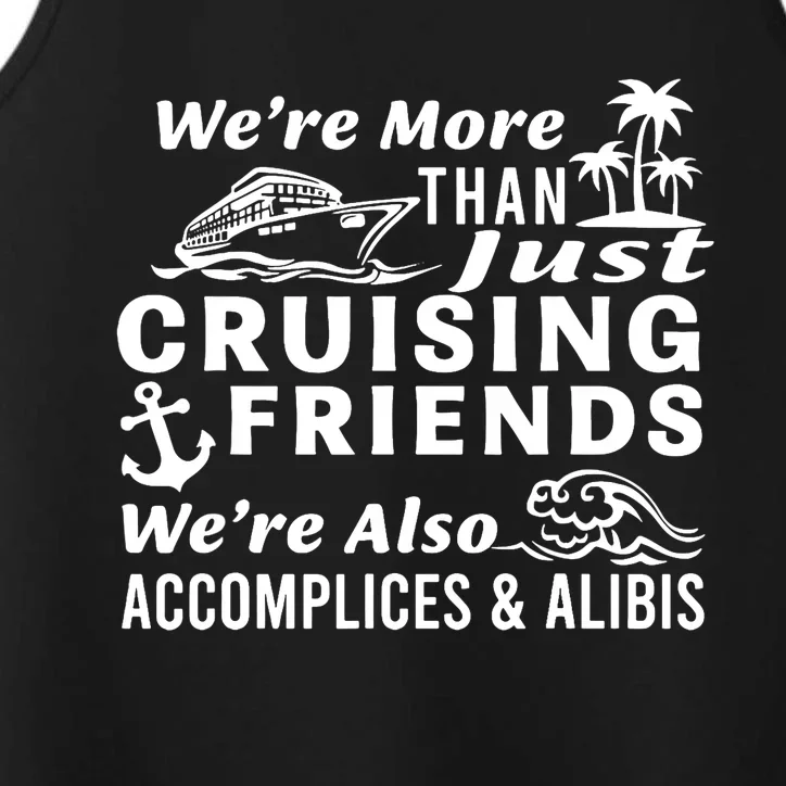 We're More Than Just Cruising Friends We're Also Accomplices Performance Tank