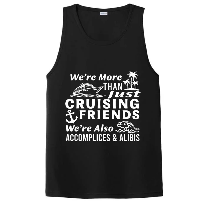 We're More Than Just Cruising Friends We're Also Accomplices Performance Tank