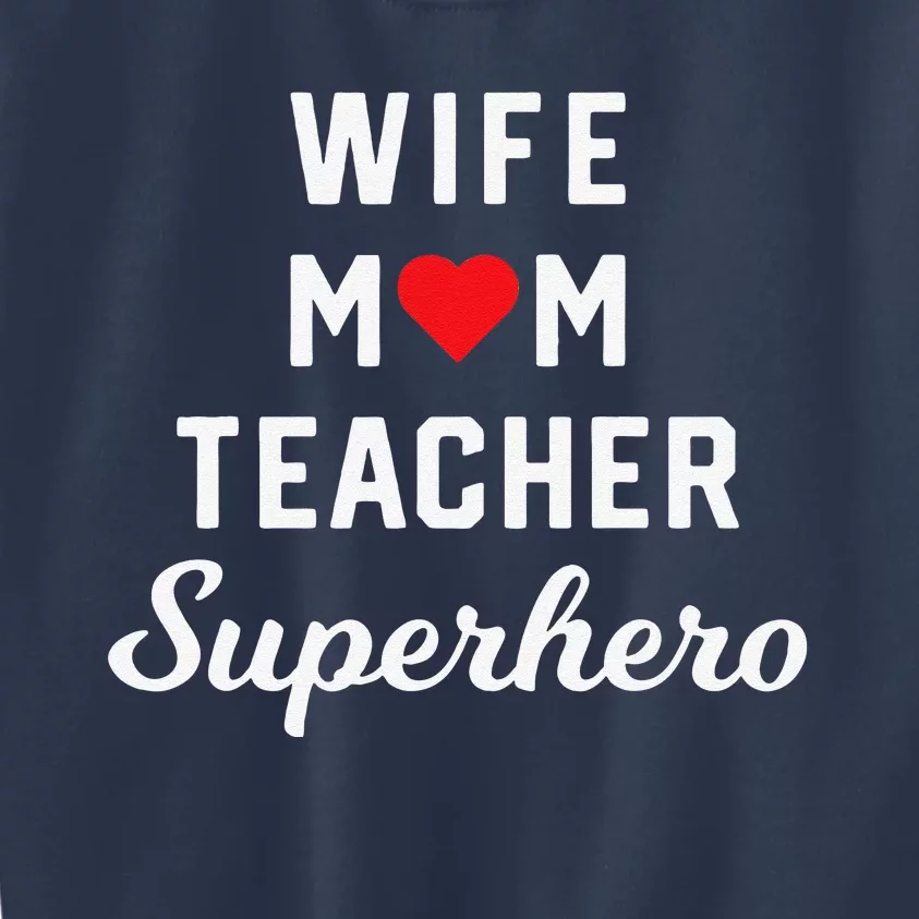 Wife Mom Teacher Superhero Mother's Day Kids Sweatshirt