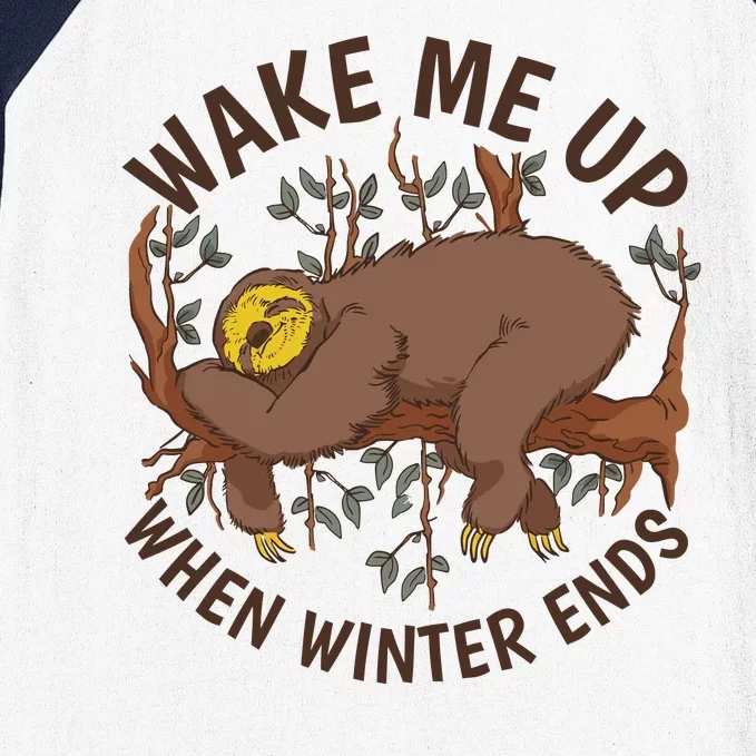 Wake Me Up When Winter Ends Sloth Baseball Sleeve Shirt