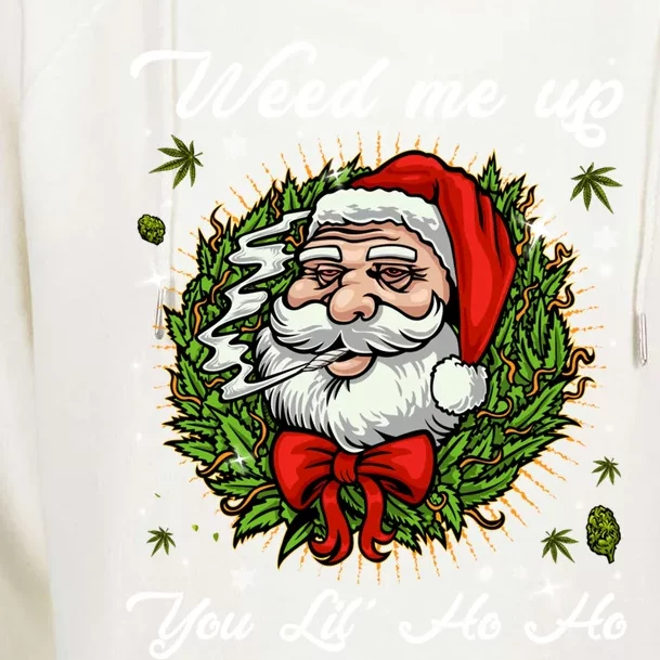 Weed Me Up You Lil' Ho Ho Santa Claus Smoking Marijuana Leaf Gift Womens Funnel Neck Pullover Hood