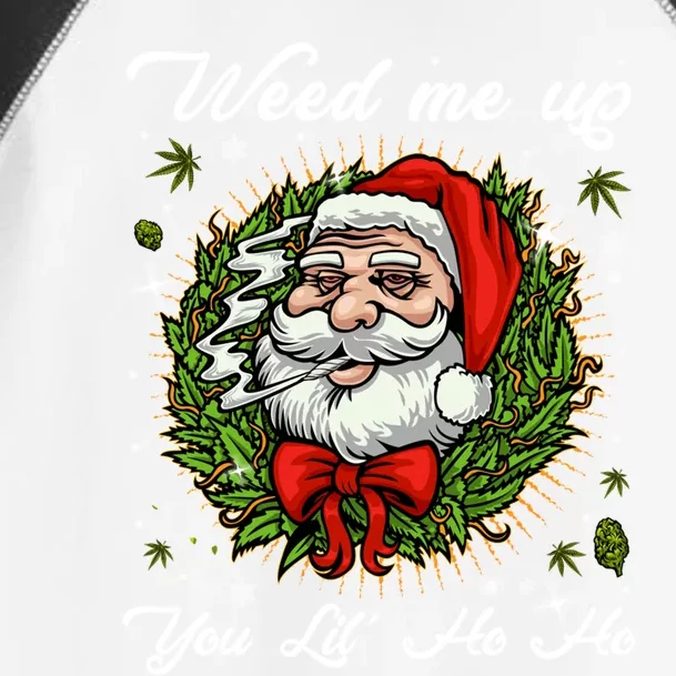 Weed Me Up You Lil' Ho Ho Santa Claus Smoking Marijuana Leaf Gift Toddler Fine Jersey T-Shirt