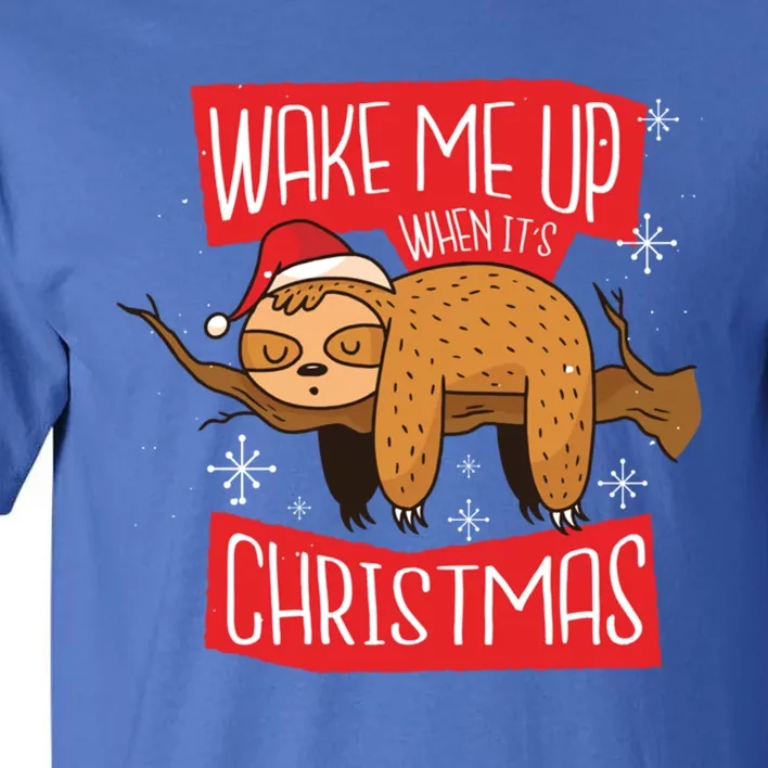 Wake Me Up When ItS Christmas Christmas Sloth Sweet Xmas Meaningful Gift Tall T-Shirt