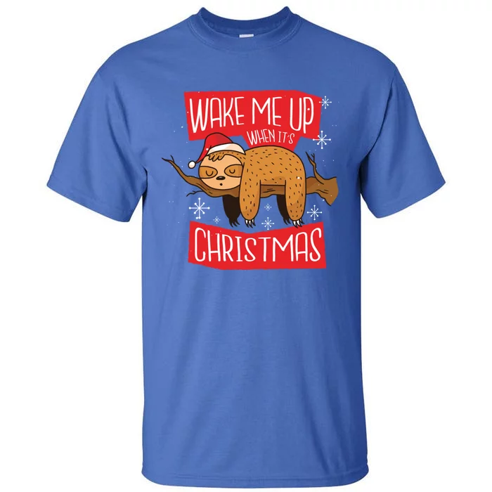 Wake Me Up When ItS Christmas Christmas Sloth Sweet Xmas Meaningful Gift Tall T-Shirt