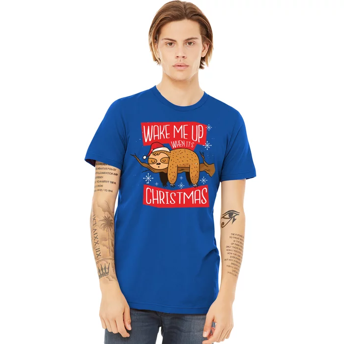 Wake Me Up When ItS Christmas Christmas Sloth Sweet Xmas Meaningful Gift Premium T-Shirt