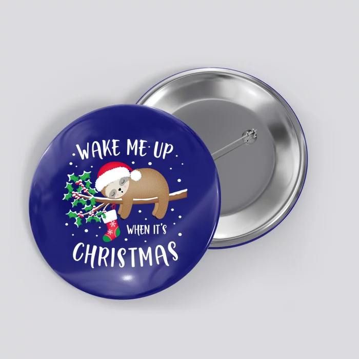 Wake Me Up When ItS Christmas Cute Sloth Gift Button