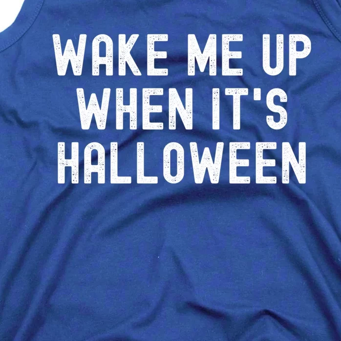 Wake Me Up When Its Halloween Meaningful Gift Tank Top