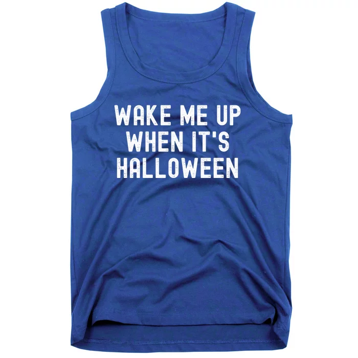 Wake Me Up When Its Halloween Meaningful Gift Tank Top