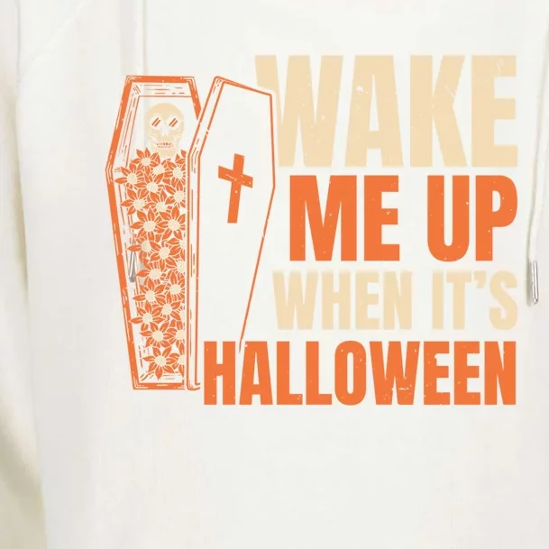 Wake Me Up When Its Halloween Trick Or Treating Cool Gift Womens Funnel Neck Pullover Hood