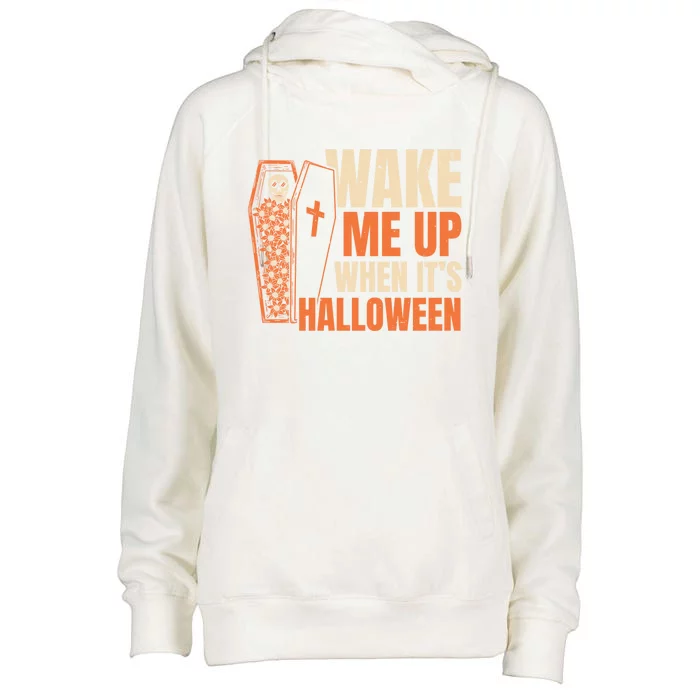 Wake Me Up When Its Halloween Trick Or Treating Cool Gift Womens Funnel Neck Pullover Hood