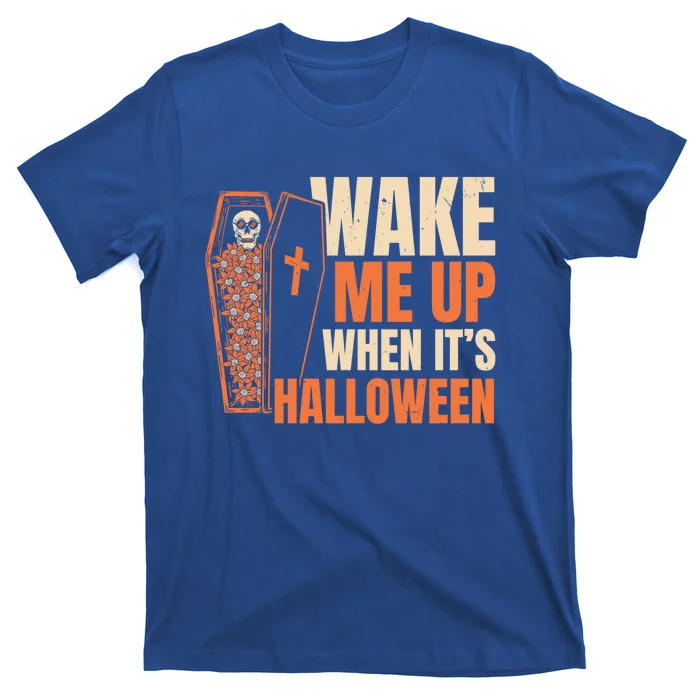 Wake Me Up When Its Halloween Trick Or Treating Cool Gift T-Shirt