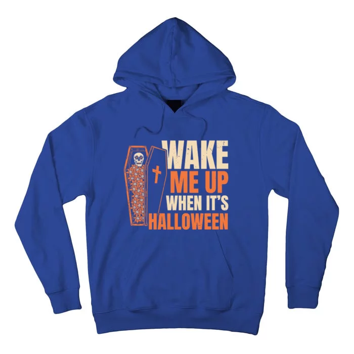 Wake Me Up When Its Halloween Trick Or Treating Cool Gift Tall Hoodie