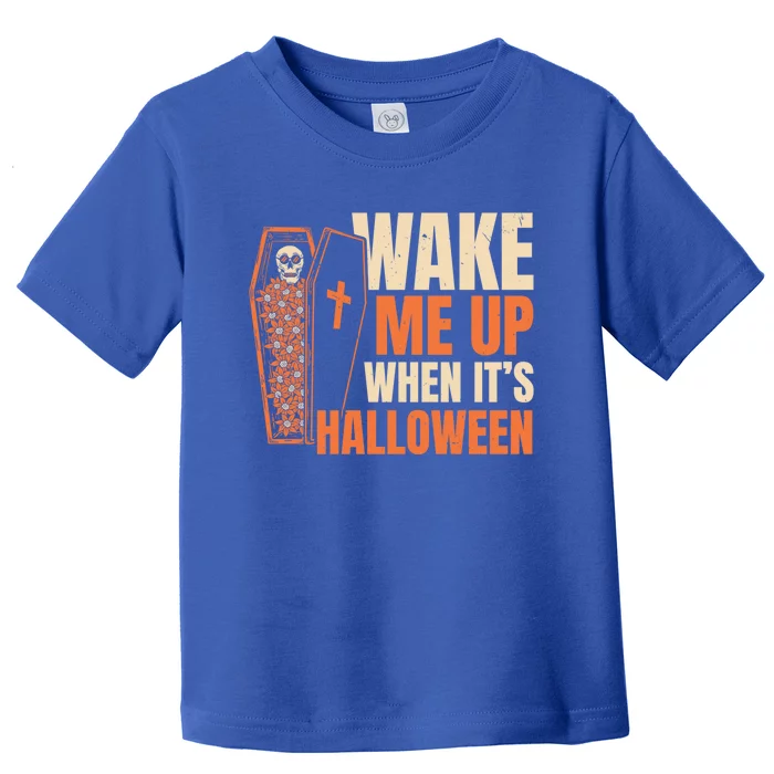 Wake Me Up When Its Halloween Trick Or Treating Cool Gift Toddler T-Shirt