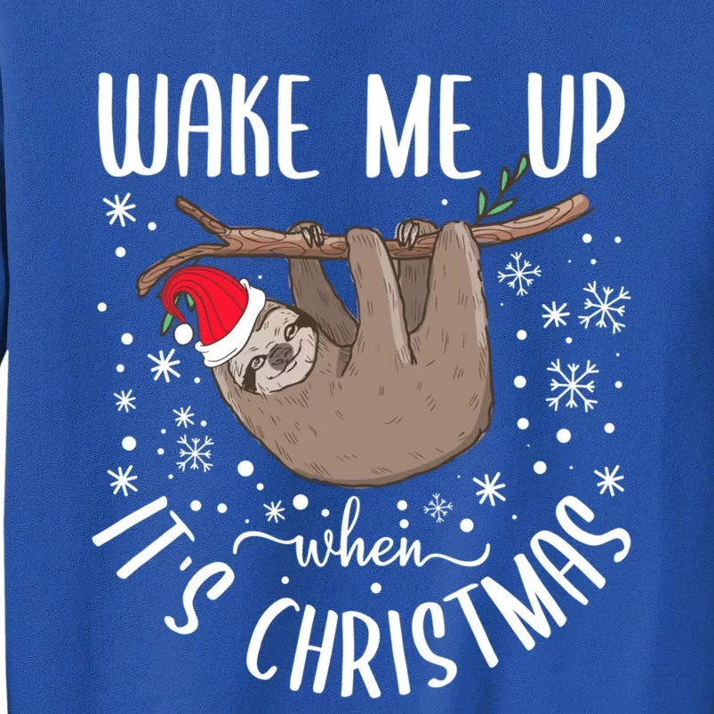 Wake Me Up When ItS Christmas Funny Sloth Xmas Gift Tall Sweatshirt