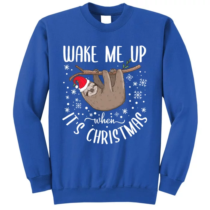 Wake Me Up When ItS Christmas Funny Sloth Xmas Gift Tall Sweatshirt