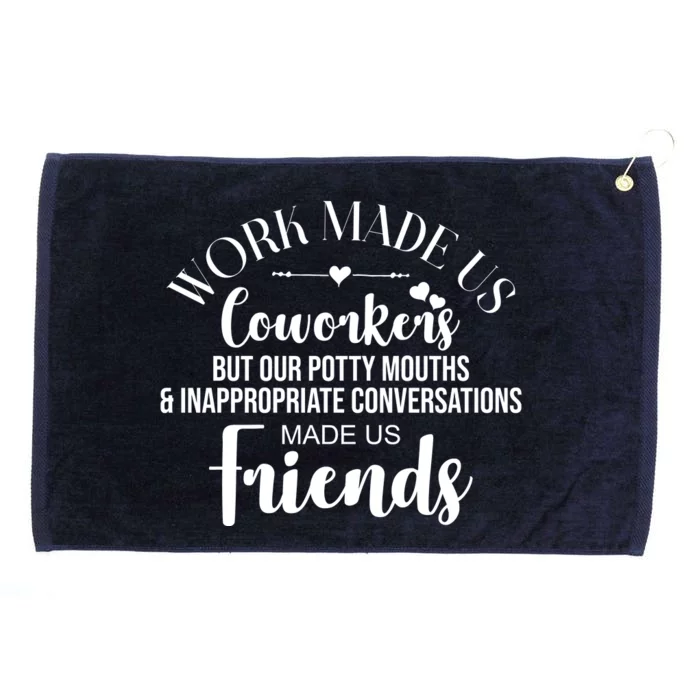 Work Made Us Coworkers But Now We Are Friends Grommeted Golf Towel