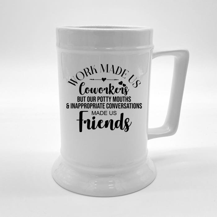 Work Made Us Coworkers But Now We Are Friends Front & Back Beer Stein