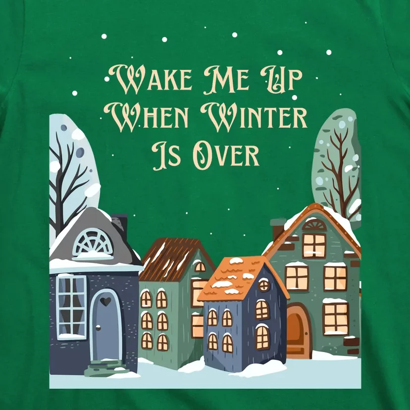 Wake Me Up When Winter Is Over T-Shirt