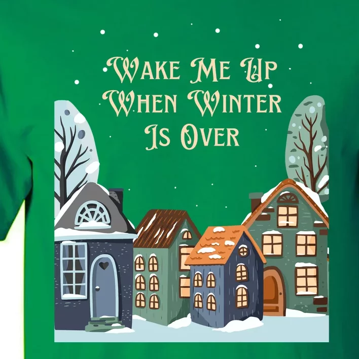 Wake Me Up When Winter Is Over Tall T-Shirt