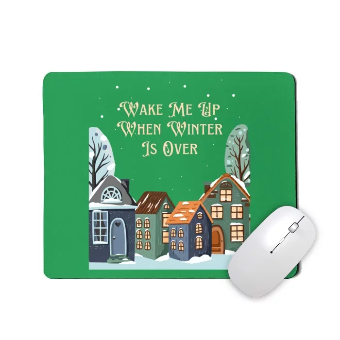 Wake Me Up When Winter Is Over Mousepad