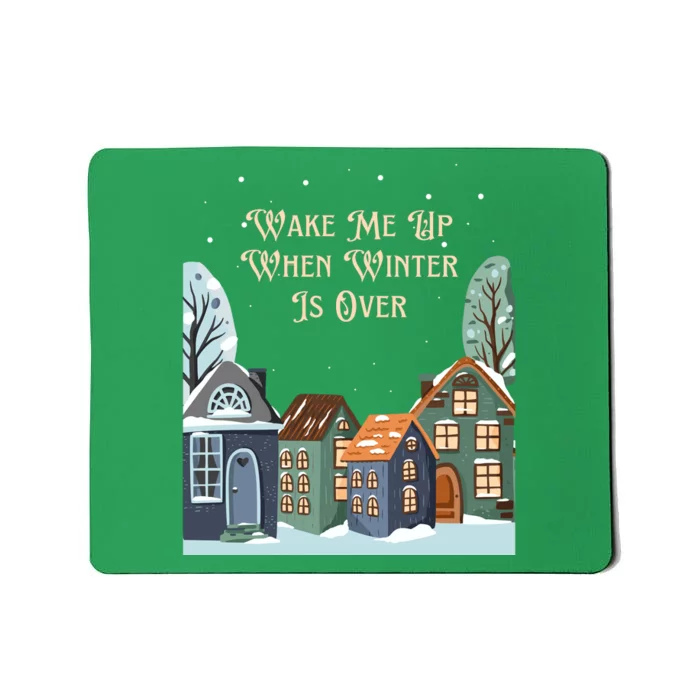 Wake Me Up When Winter Is Over Mousepad