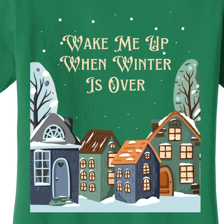 Wake Me Up When Winter Is Over Women's T-Shirt