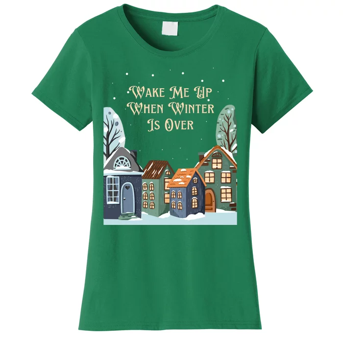 Wake Me Up When Winter Is Over Women's T-Shirt