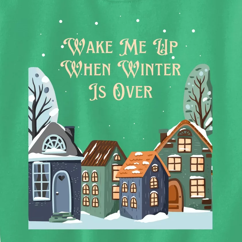 Wake Me Up When Winter Is Over Kids Sweatshirt