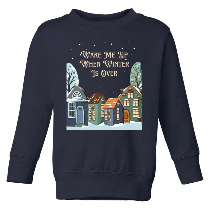 Wake Me Up When Winter Is Over Toddler Sweatshirt