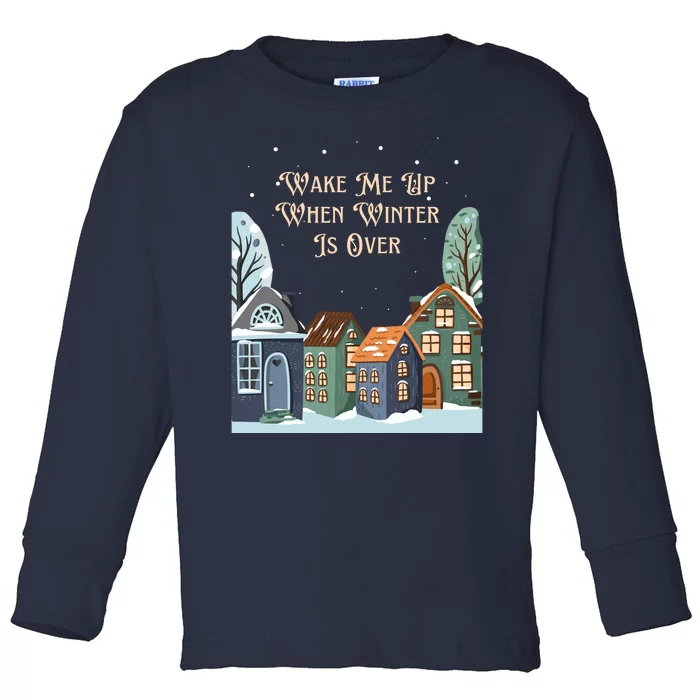 Wake Me Up When Winter Is Over Toddler Long Sleeve Shirt