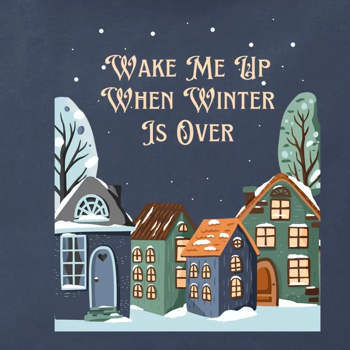 Wake Me Up When Winter Is Over Zip Tote Bag