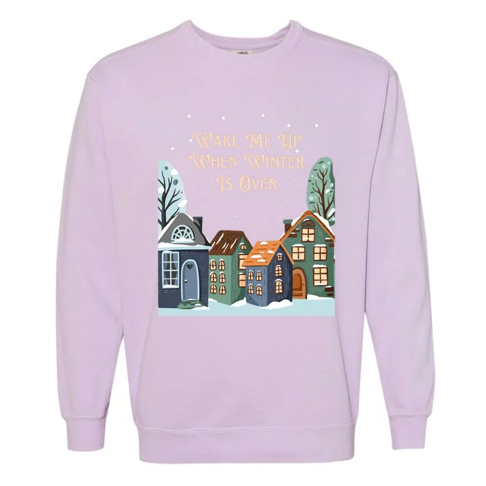 Wake Me Up When Winter Is Over Garment-Dyed Sweatshirt