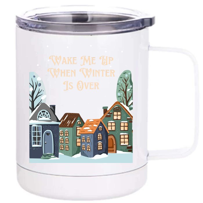 Wake Me Up When Winter Is Over Front & Back 12oz Stainless Steel Tumbler Cup