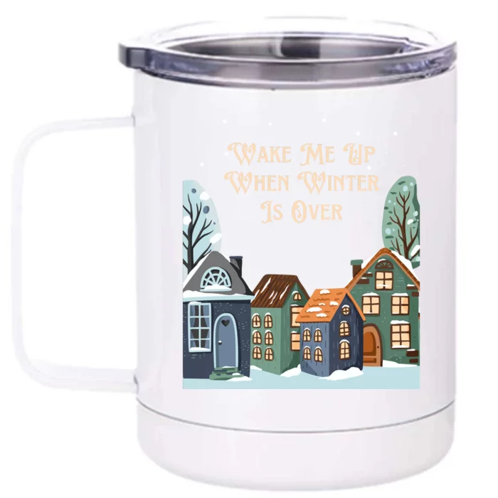 Wake Me Up When Winter Is Over Front & Back 12oz Stainless Steel Tumbler Cup