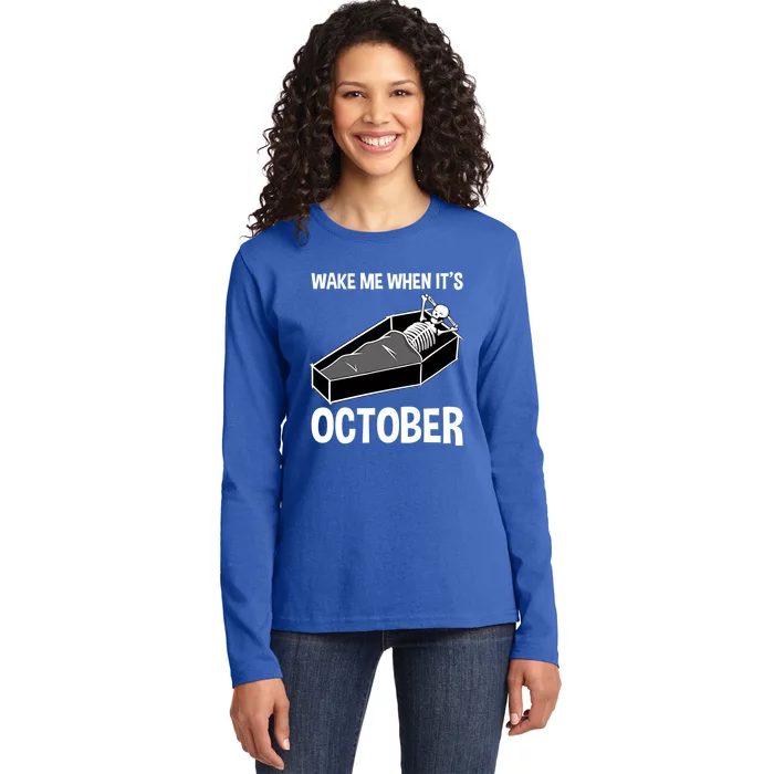 Wake Me Up When Its October Funny Skeleton Halloween Costume Cool Gift Ladies Long Sleeve Shirt