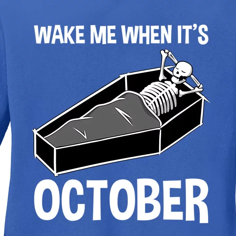 Wake Me Up When Its October Funny Skeleton Halloween Costume Cool Gift Ladies Long Sleeve Shirt