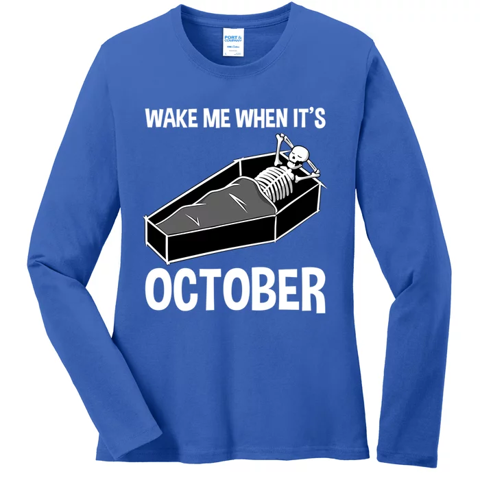 Wake Me Up When Its October Funny Skeleton Halloween Costume Cool Gift Ladies Long Sleeve Shirt