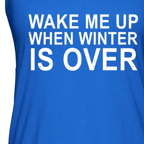 Wake Me Up When Winter Is Over Ladies Essential Flowy Tank