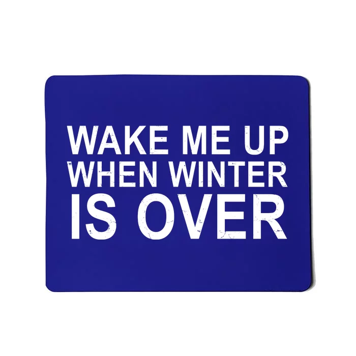 Wake Me Up When Winter Is Over Mousepad