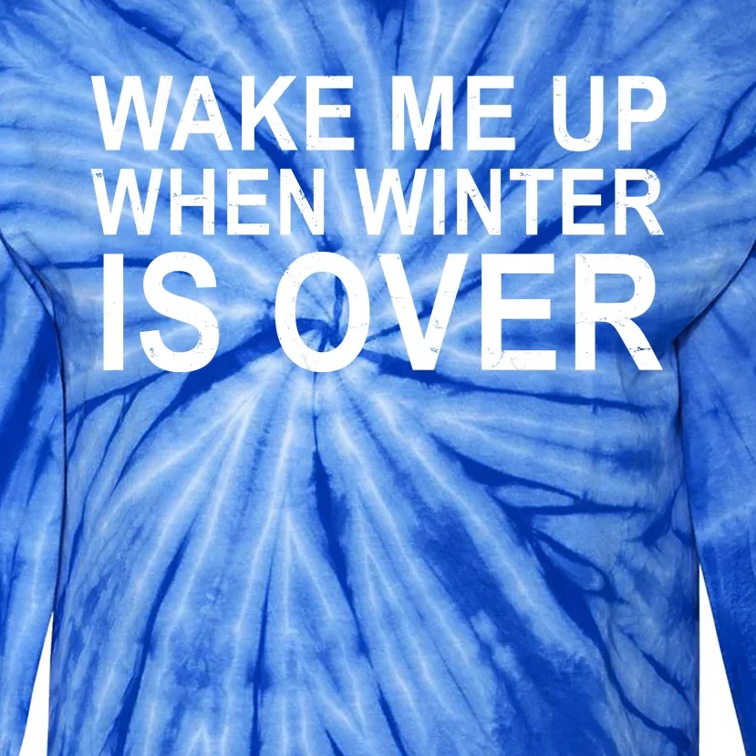 Wake Me Up When Winter Is Over Tie-Dye Long Sleeve Shirt