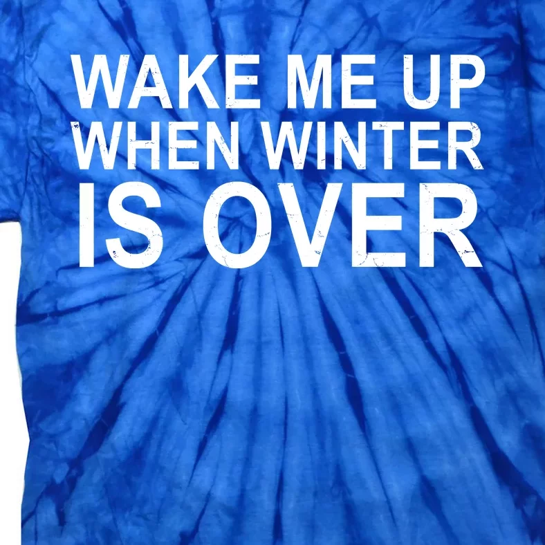 Wake Me Up When Winter Is Over Tie-Dye T-Shirt