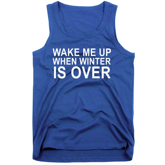 Wake Me Up When Winter Is Over Tank Top