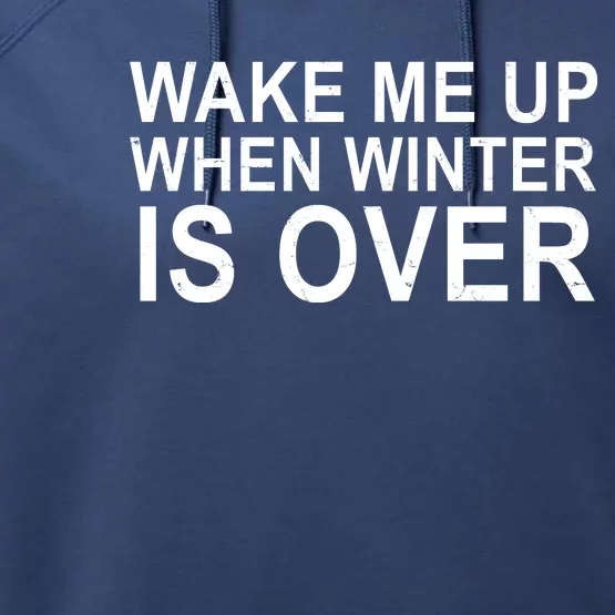 Wake Me Up When Winter Is Over Performance Fleece Hoodie