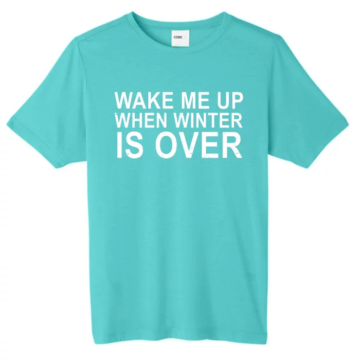 Wake Me Up When Winter Is Over ChromaSoft Performance T-Shirt