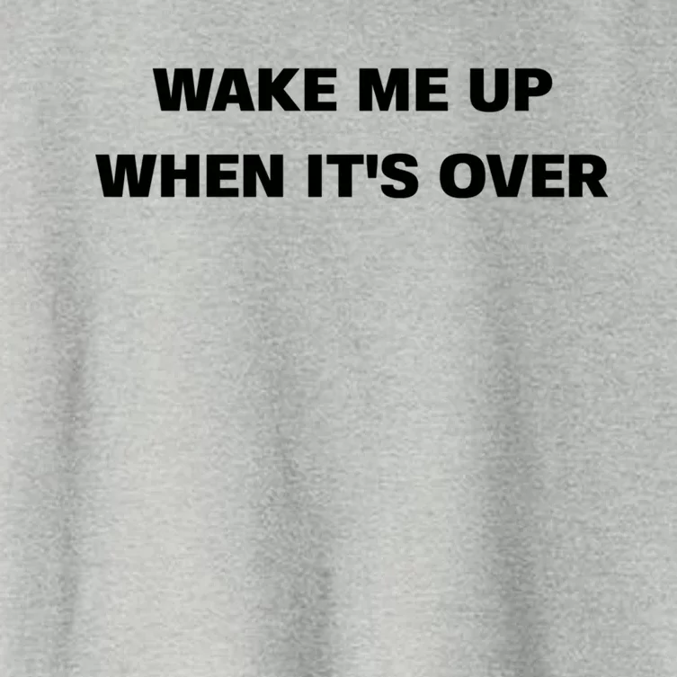 Wake Me Up When Its Over Design Gift Women's Crop Top Tee