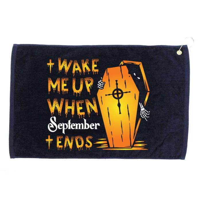 Wake Me Up When September Ends Funny Scary Halloween Gift Grommeted Golf Towel